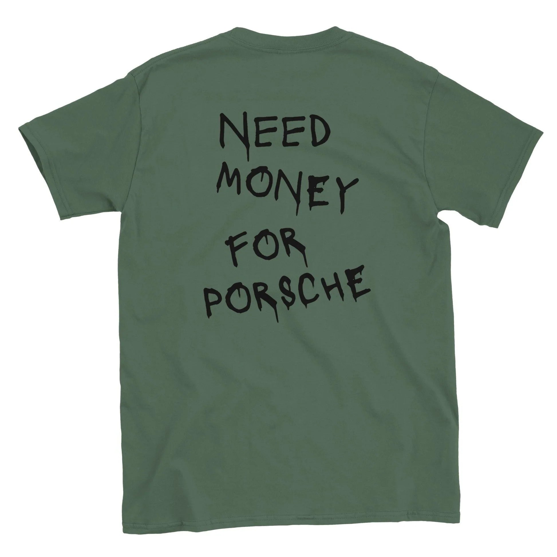 Need Money for Porsche T-Shirt Green